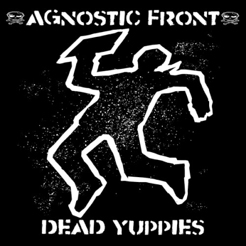 Agnostic Front — Dead Yuppies