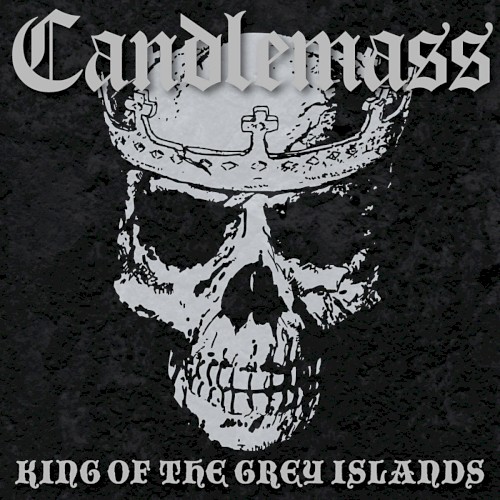 Candlemass — King of the Grey Islands