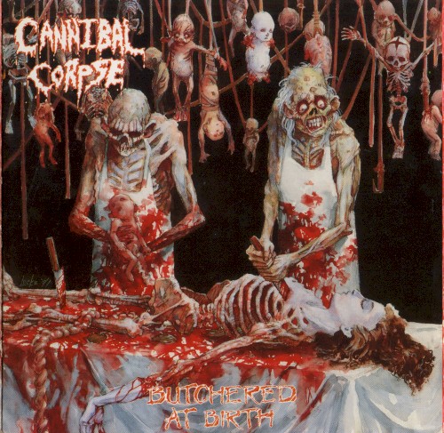 Cannibal Corpse — Butchered at Birth