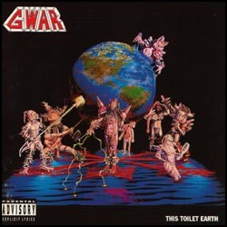 GWAR — This Toilet Earth