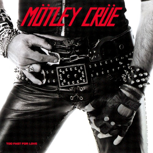 Mötley Crüe — Too Fast for Love