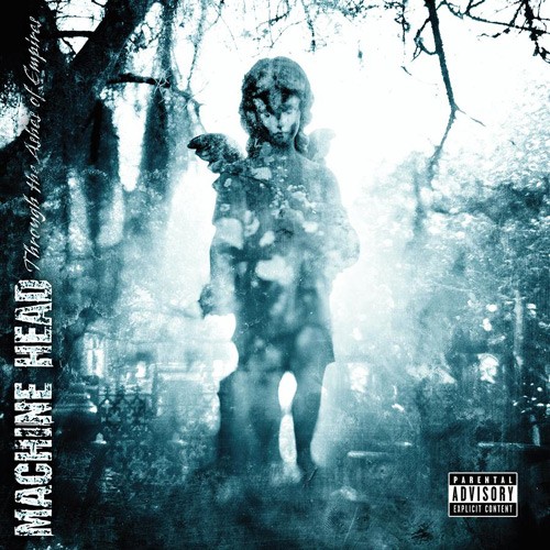 Machine Head — Through the Ashes of Empires