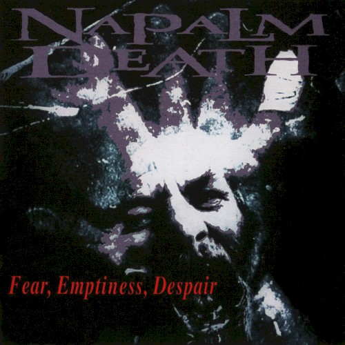 Napalm Death — Fear, Emptiness, Despair