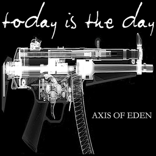 Today Is the Day — Axis of Eden