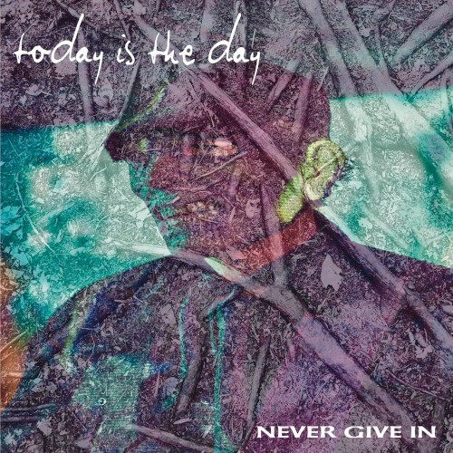 Today Is the Day — Never Give In
