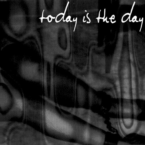 Today Is the Day — Today Is the Day