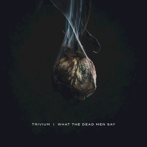 Trivium — What the Dead Men Say