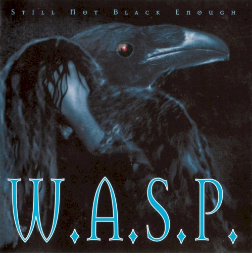 W.A.S.P. — Still Not Black Enough